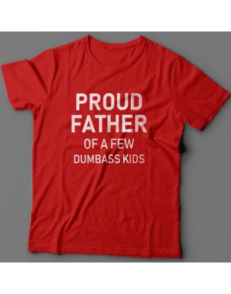 Футболка в подарок для папы с надписью "Proud father of a few dumbass kids" ("Гордый отец нескольких засранцев")